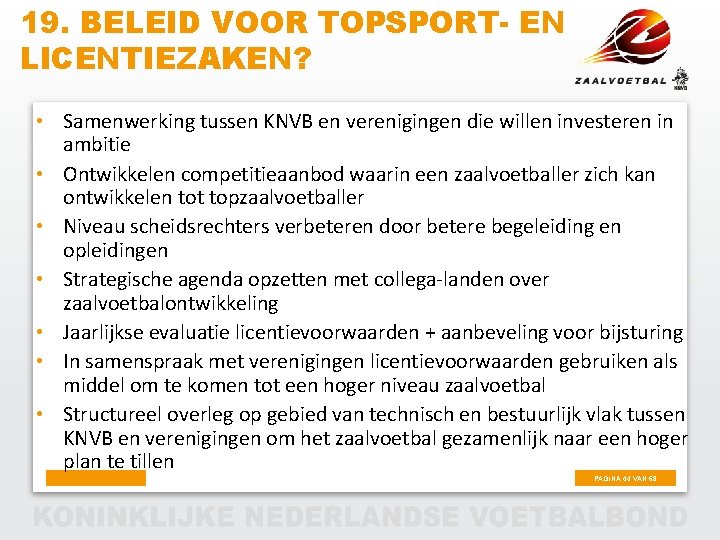 19. BELEID VOOR TOPSPORT- EN LICENTIEZAKEN? • Samenwerking tussen KNVB en verenigingen die willen