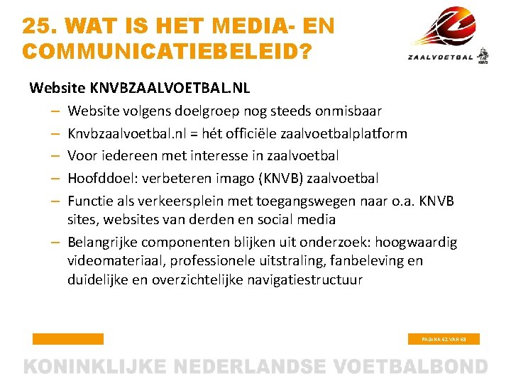 25. WAT IS HET MEDIA- EN COMMUNICATIEBELEID? Website KNVBZAALVOETBAL. NL – Website volgens doelgroep