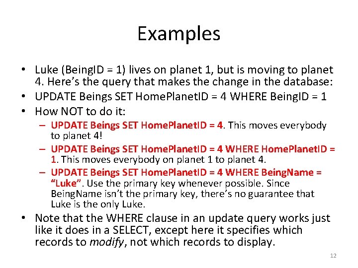 Examples • Luke (Being. ID = 1) lives on planet 1, but is moving