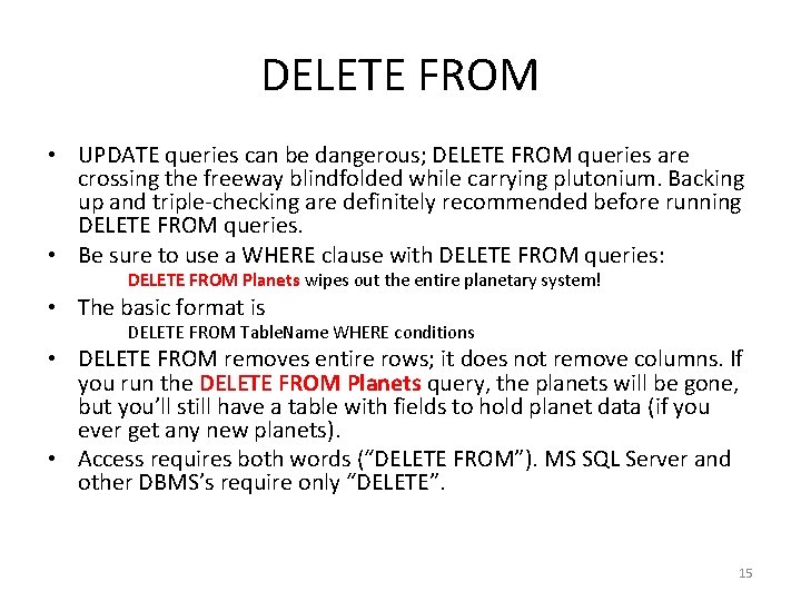 DELETE FROM • UPDATE queries can be dangerous; DELETE FROM queries are crossing the