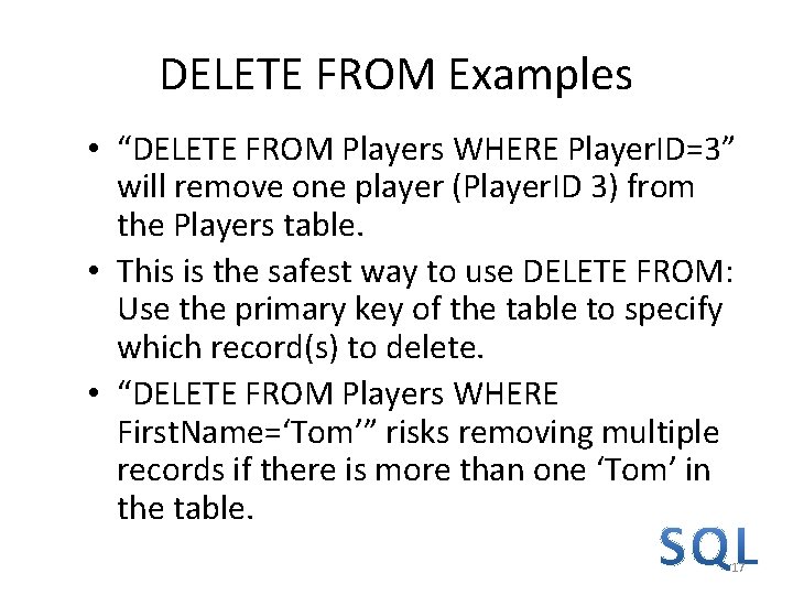 DELETE FROM Examples • “DELETE FROM Players WHERE Player. ID=3” will remove one player