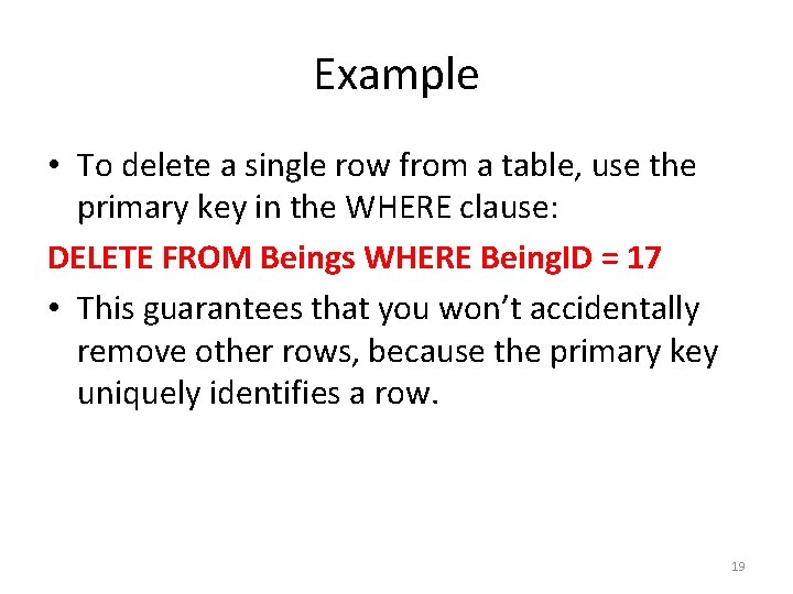 Example • To delete a single row from a table, use the primary key