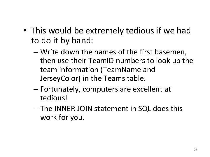  • This would be extremely tedious if we had to do it by