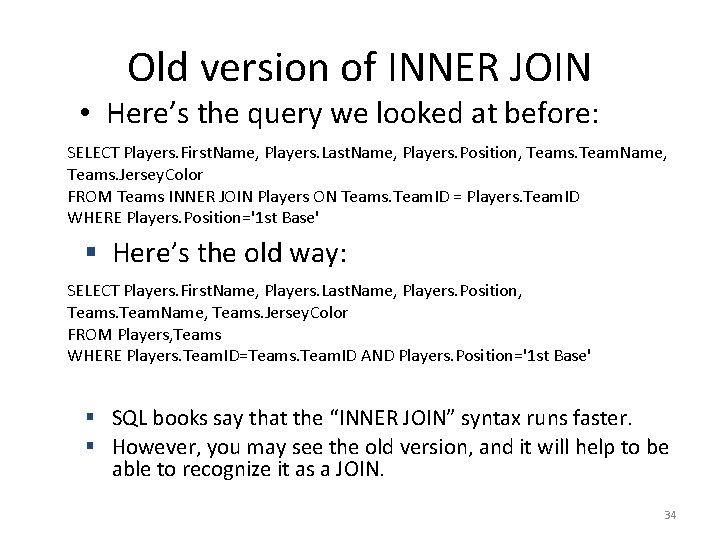 Old version of INNER JOIN • Here’s the query we looked at before: SELECT
