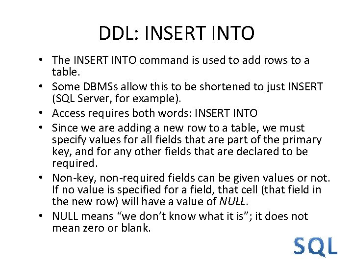 DDL: INSERT INTO • The INSERT INTO command is used to add rows to