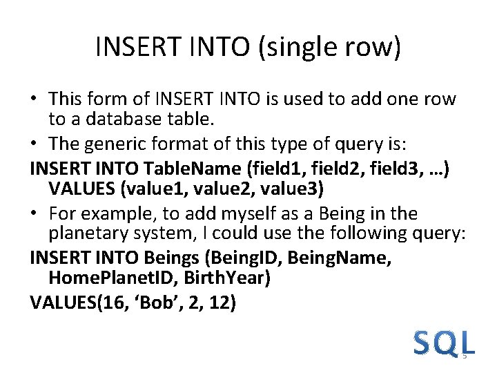 INSERT INTO (single row) • This form of INSERT INTO is used to add