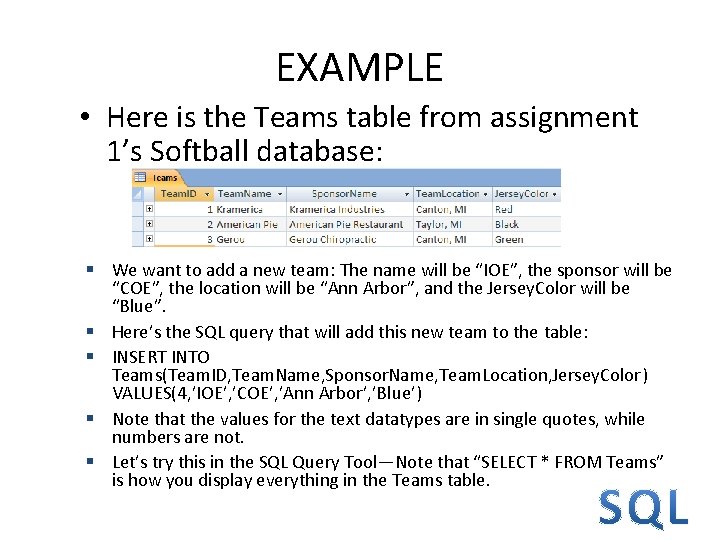 EXAMPLE • Here is the Teams table from assignment 1’s Softball database: We want