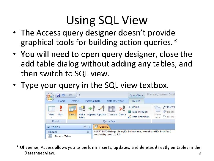 Using SQL View • The Access query designer doesn’t provide graphical tools for building