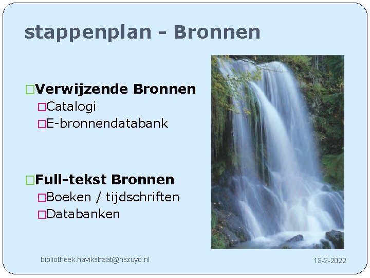 stappenplan - Bronnen �Verwijzende Bronnen �Catalogi �E-bronnendatabank �Full-tekst Bronnen �Boeken / tijdschriften �Databanken bibliotheek.