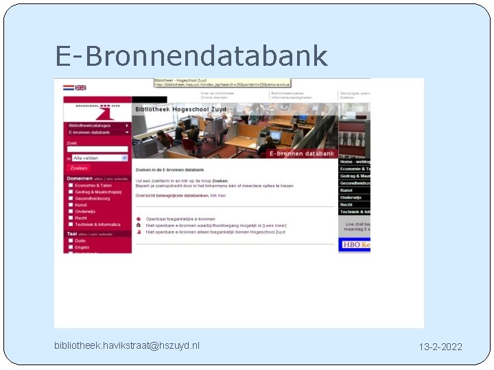 E-Bronnendatabank bibliotheek. havikstraat@hszuyd. nl 13 -2 -2022 