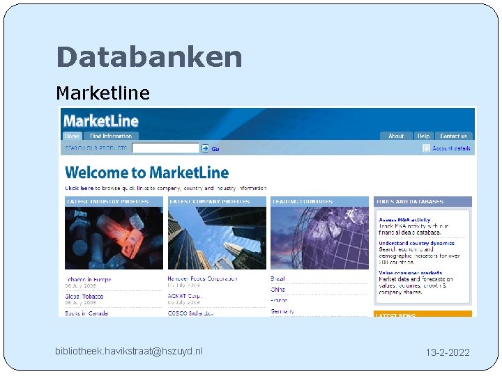 Databanken Marketline bibliotheek. havikstraat@hszuyd. nl 13 -2 -2022 