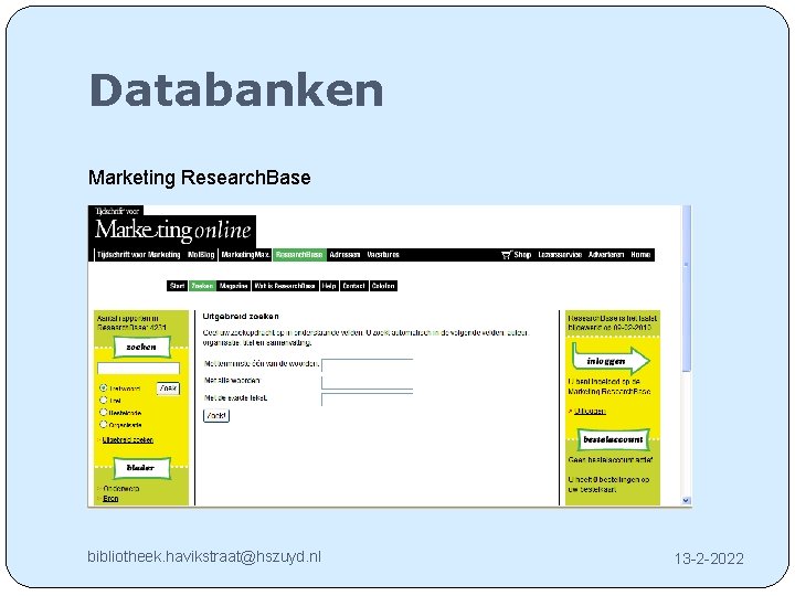 Databanken Marketing Research. Base bibliotheek. havikstraat@hszuyd. nl 13 -2 -2022 