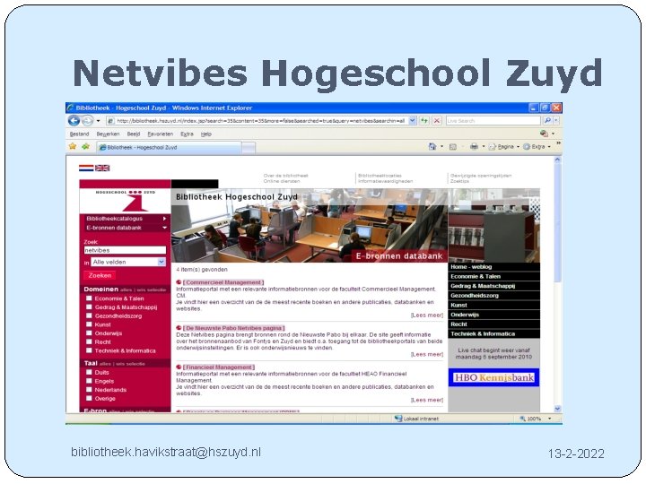 Netvibes Hogeschool Zuyd bibliotheek. havikstraat@hszuyd. nl 13 -2 -2022 