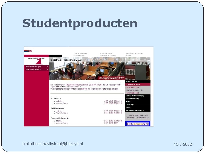 Studentproducten bibliotheek. havikstraat@hszuyd. nl 13 -2 -2022 