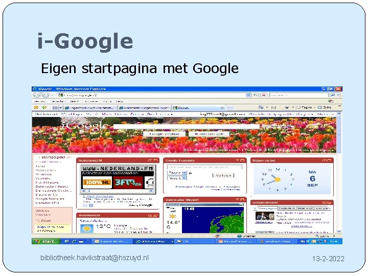 i-Google Eigen startpagina met Google bibliotheek. havikstraat@hszuyd. nl 13 -2 -2022 