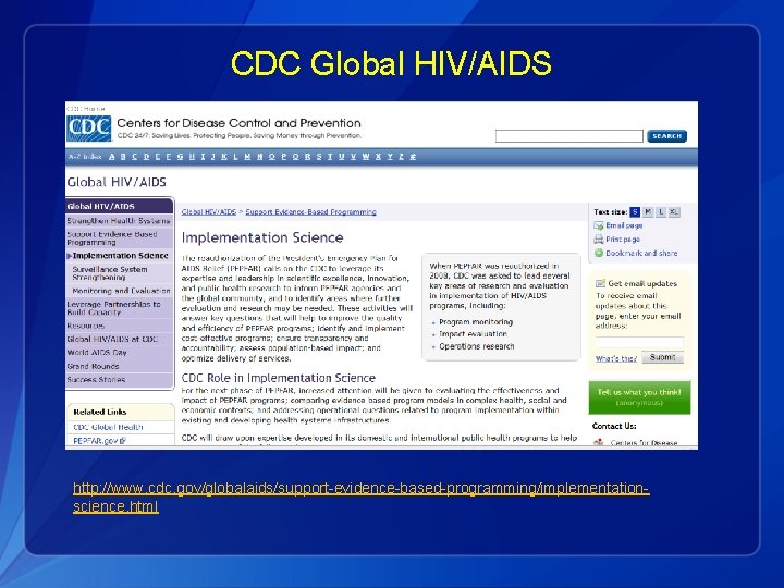 CDC Global HIV/AIDS http: //www. cdc. gov/globalaids/support-evidence-based-programming/implementationscience. html 