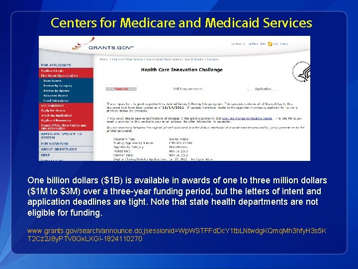 Centers for Medicare and Medicaid Services One billion dollars ($1 B) is available in