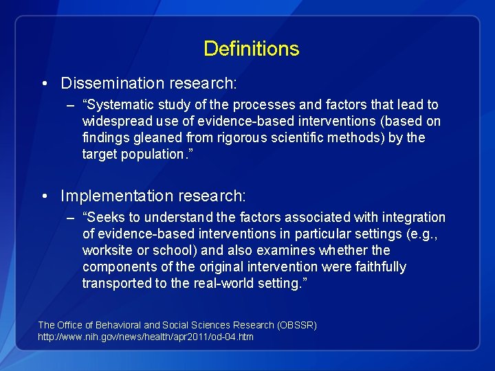 Definitions • Dissemination research: – “Systematic study of the processes and factors that lead