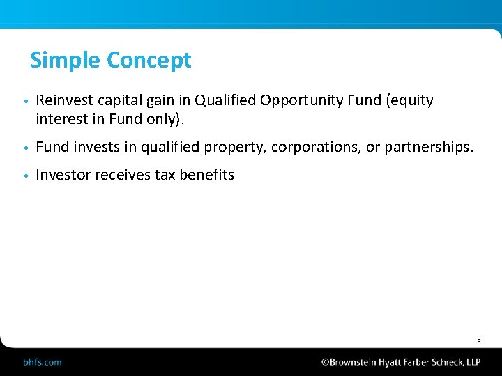 Simple Concept • Reinvest capital gain in Qualified Opportunity Fund (equity interest in Fund