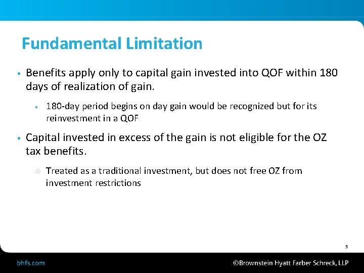 Fundamental Limitation • Benefits apply only to capital gain invested into QOF within 180