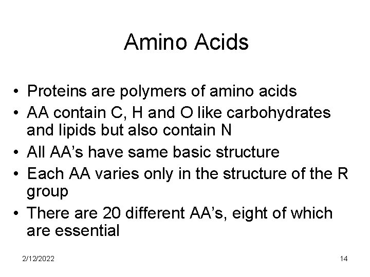 Amino Acids • Proteins are polymers of amino acids • AA contain C, H