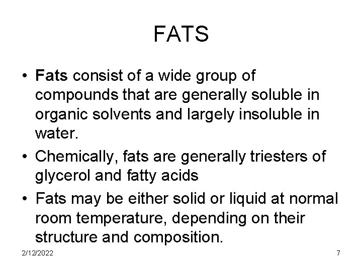 FATS • Fats consist of a wide group of compounds that are generally soluble