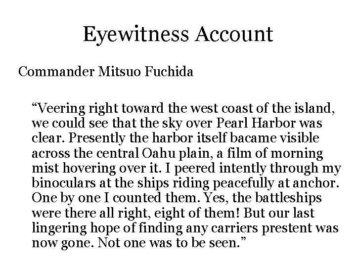 Eyewitness Account Commander Mitsuo Fuchida “Veering right toward the west coast of the island,