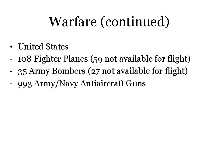 Warfare (continued) • - United States 108 Fighter Planes (59 not available for flight)