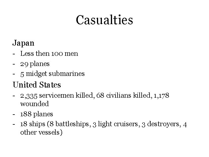 Casualties Japan - Less then 100 men - 29 planes - 5 midget submarines