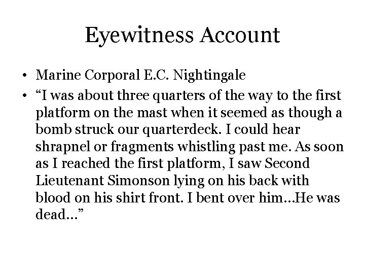 Eyewitness Account • Marine Corporal E. C. Nightingale • “I was about three quarters