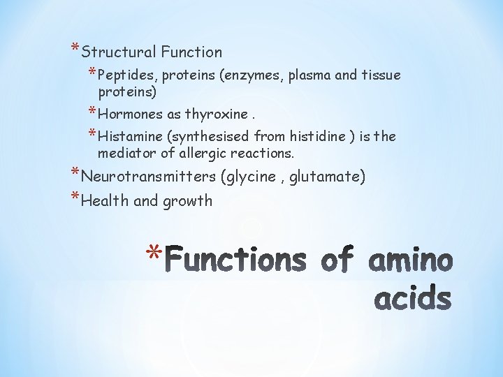*Structural Function * Peptides, proteins (enzymes, plasma and tissue proteins) * Hormones as thyroxine.