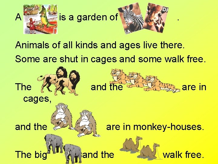 A is a garden of . Animals of all kinds and ages live there.