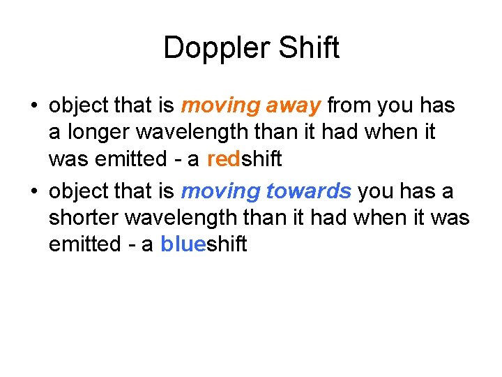 Doppler Shift • object that is moving away from you has a longer wavelength