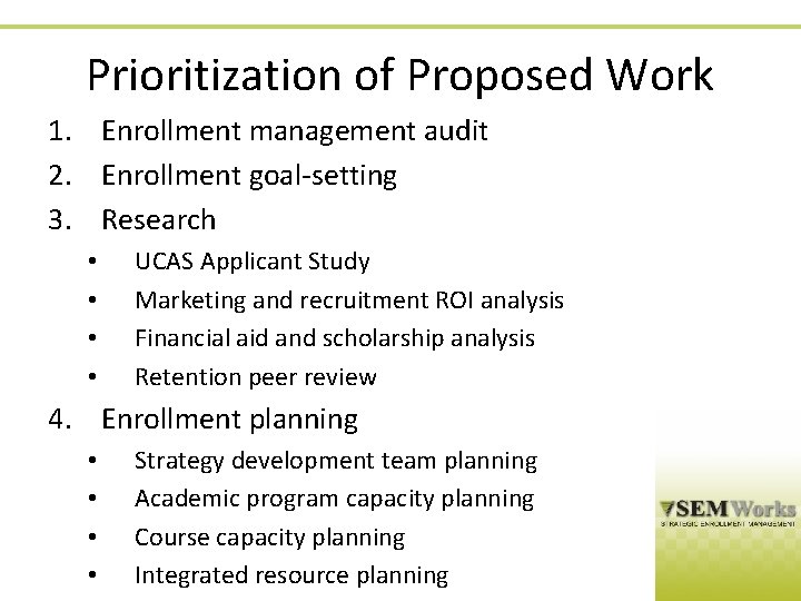 Prioritization of Proposed Work 1. Enrollment management audit 2. Enrollment goal-setting 3. Research •