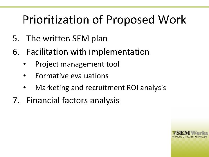 Prioritization of Proposed Work 5. The written SEM plan 6. Facilitation with implementation •