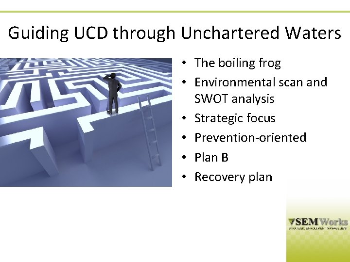 Guiding UCD through Unchartered Waters • The boiling frog • Environmental scan and SWOT
