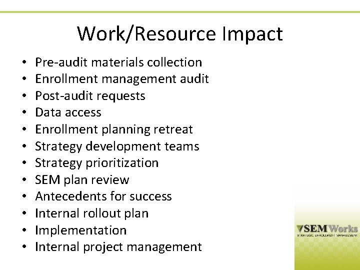 Work/Resource Impact • • • Pre-audit materials collection Enrollment management audit Post-audit requests Data