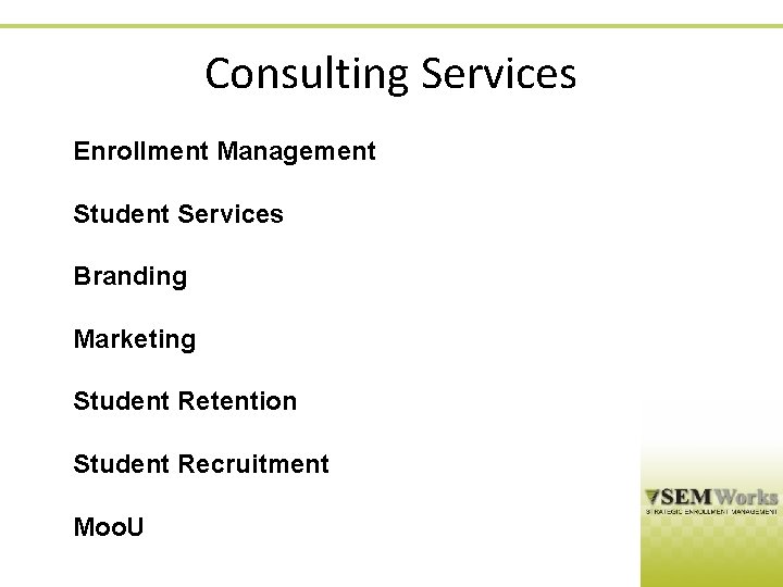 Consulting Services Enrollment Management Student Services Branding Marketing Student Retention Student Recruitment Moo. U