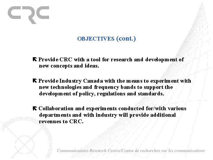 OBJECTIVES (cont. ) Provide CRC with a tool for research and development of new