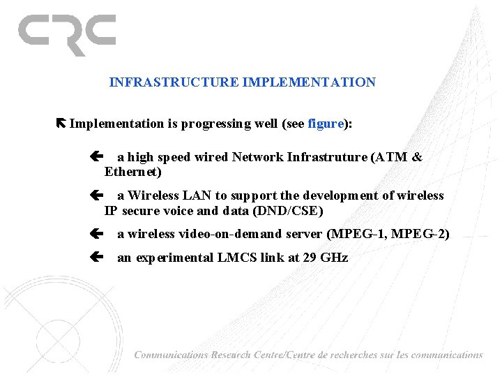 INFRASTRUCTURE IMPLEMENTATION Implementation is progressing well (see figure): a high speed wired Network Infrastruture