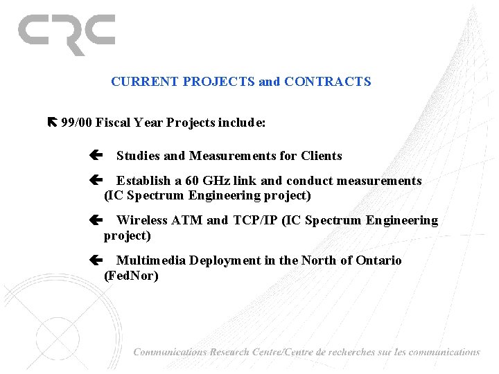 CURRENT PROJECTS and CONTRACTS 99/00 Fiscal Year Projects include: Studies and Measurements for Clients