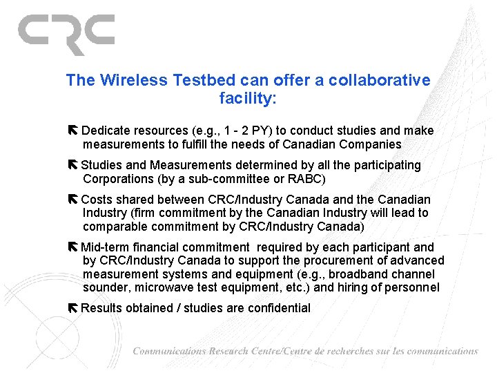 The Wireless Testbed can offer a collaborative facility: Dedicate resources (e. g. , 1