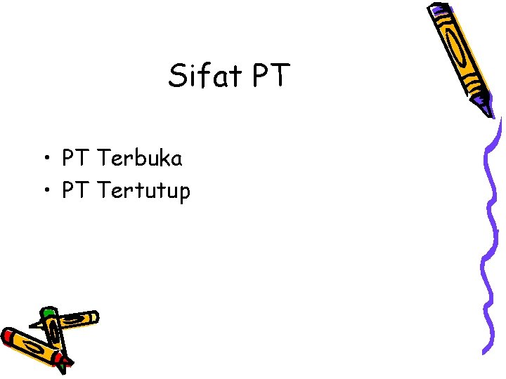 Sifat PT • PT Terbuka • PT Tertutup 