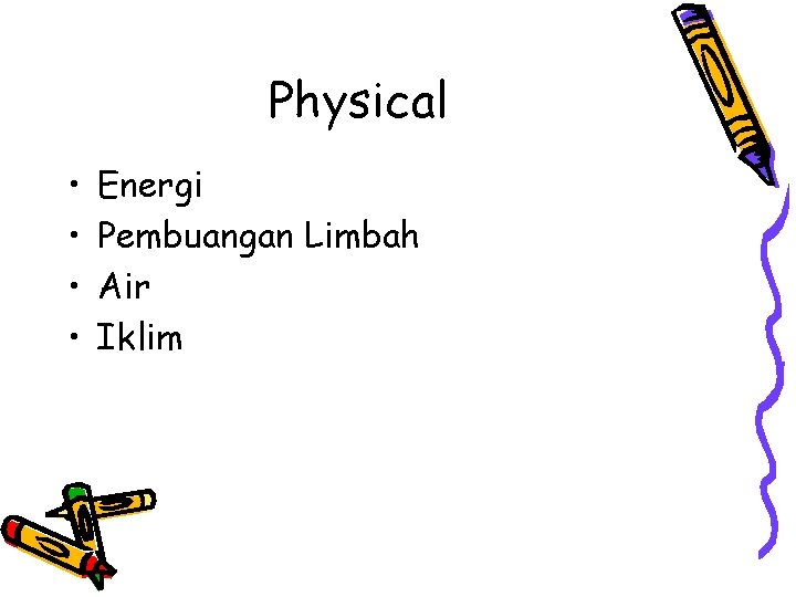 Physical • • Energi Pembuangan Limbah Air Iklim 