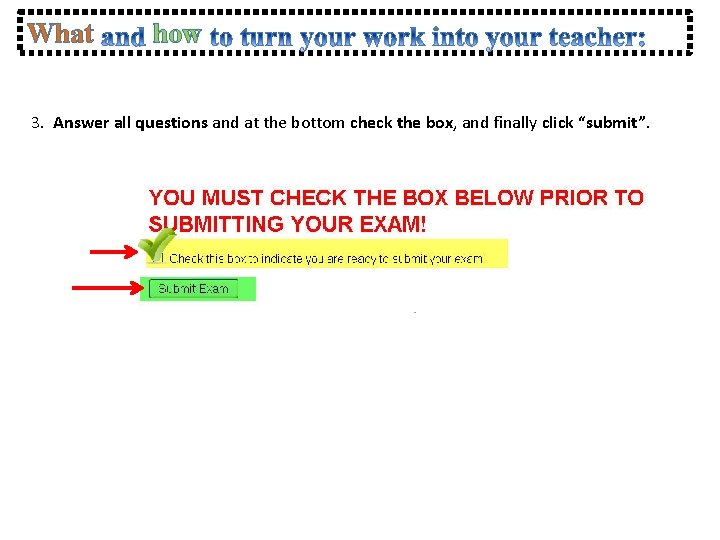 What how 3. Answer all questions and at the bottom check the box, and