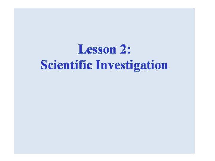 Lesson 2: Scientific Investigation 