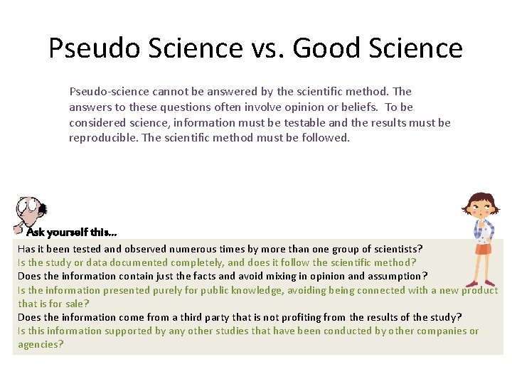 Pseudo Science vs. Good Science Pseudo-science cannot be answered by the scientific method. The