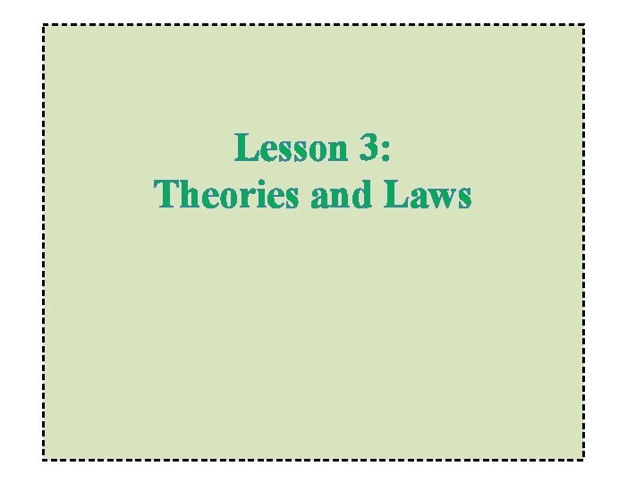Lesson 3: Theories and Laws 