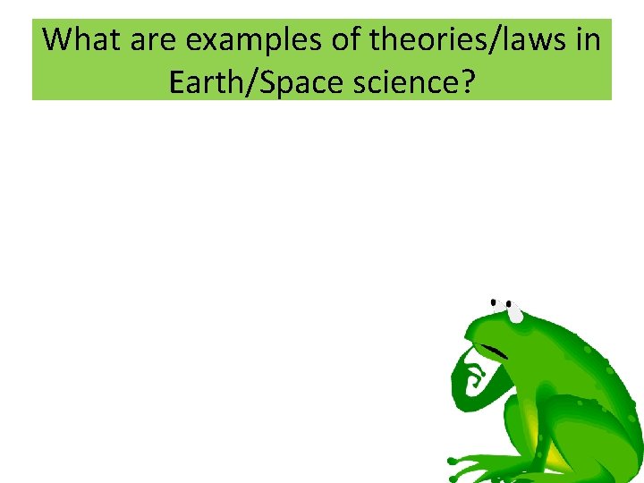What are examples of theories/laws in Earth/Space science? 