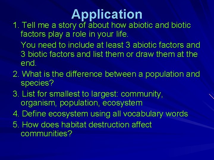 Application 1. Tell me a story of about how abiotic and biotic factors play